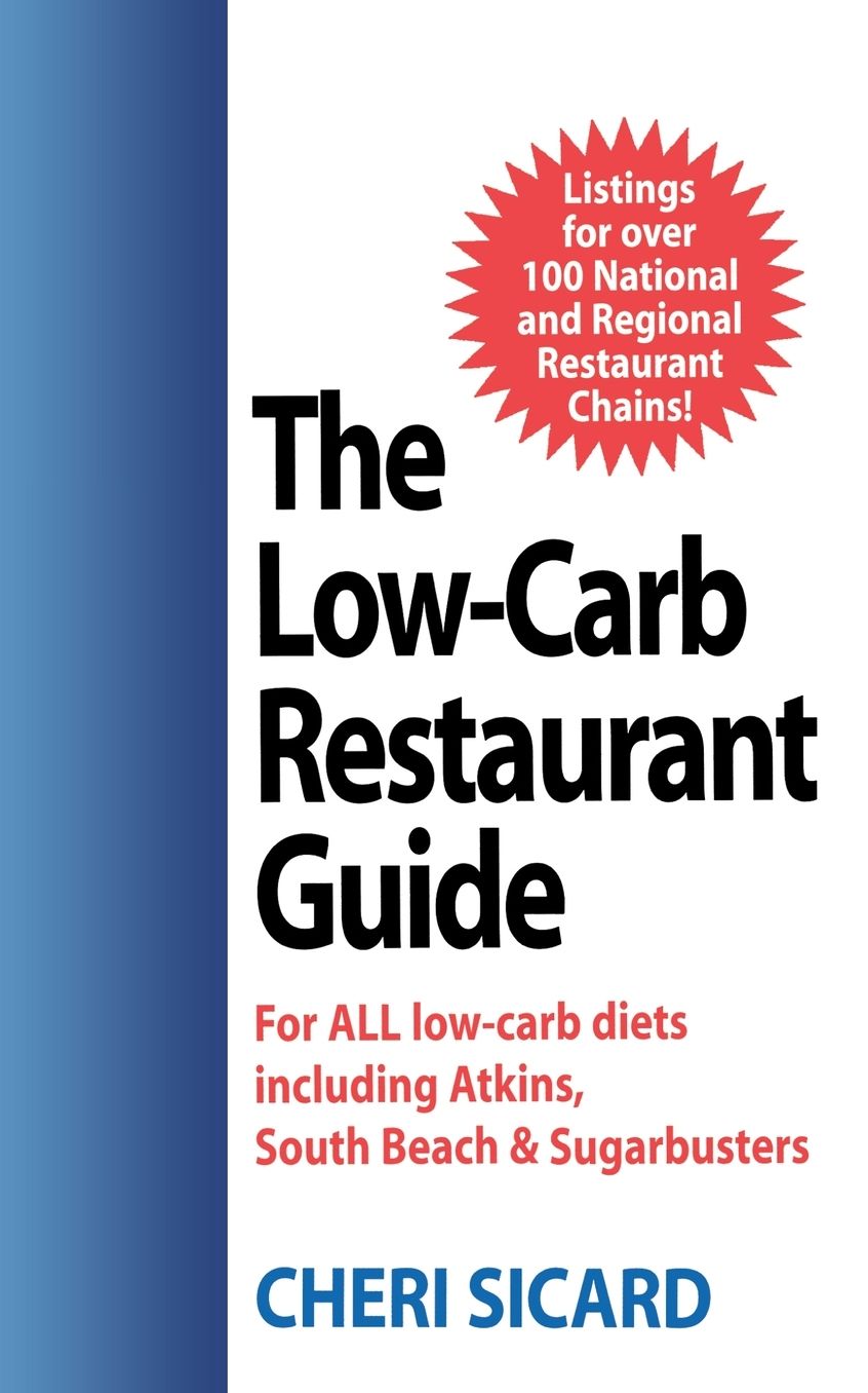 Low-Carb Restaurant: Eat Well at America's Favorite Restaurants and Stay on Your Diet