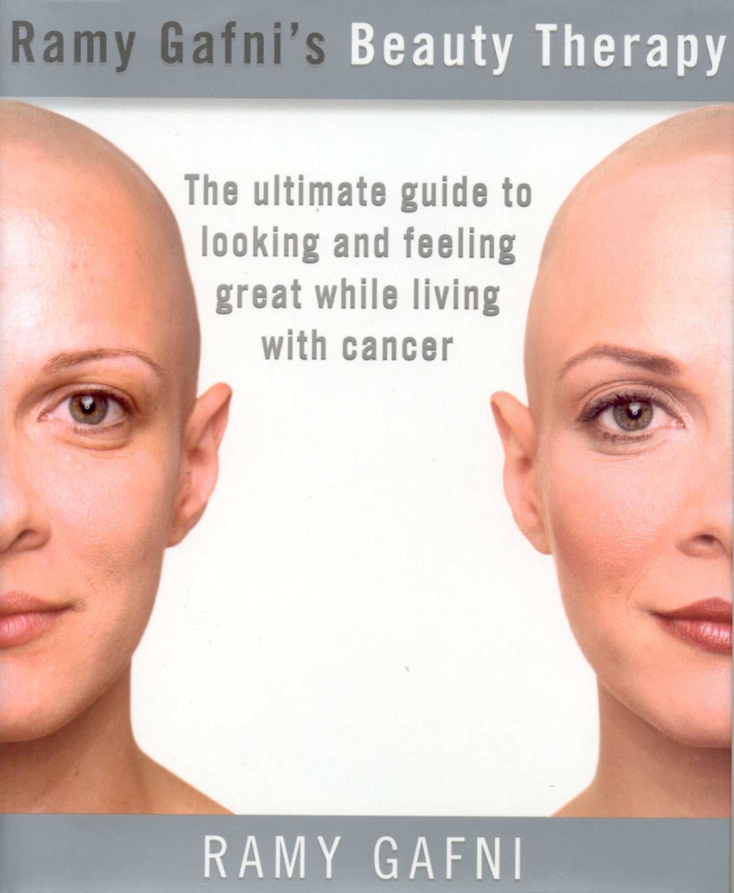Ramy Gafni's Beauty Therapy: The Ultimate Guide to Looking and Feeling Great while Living with Cancer