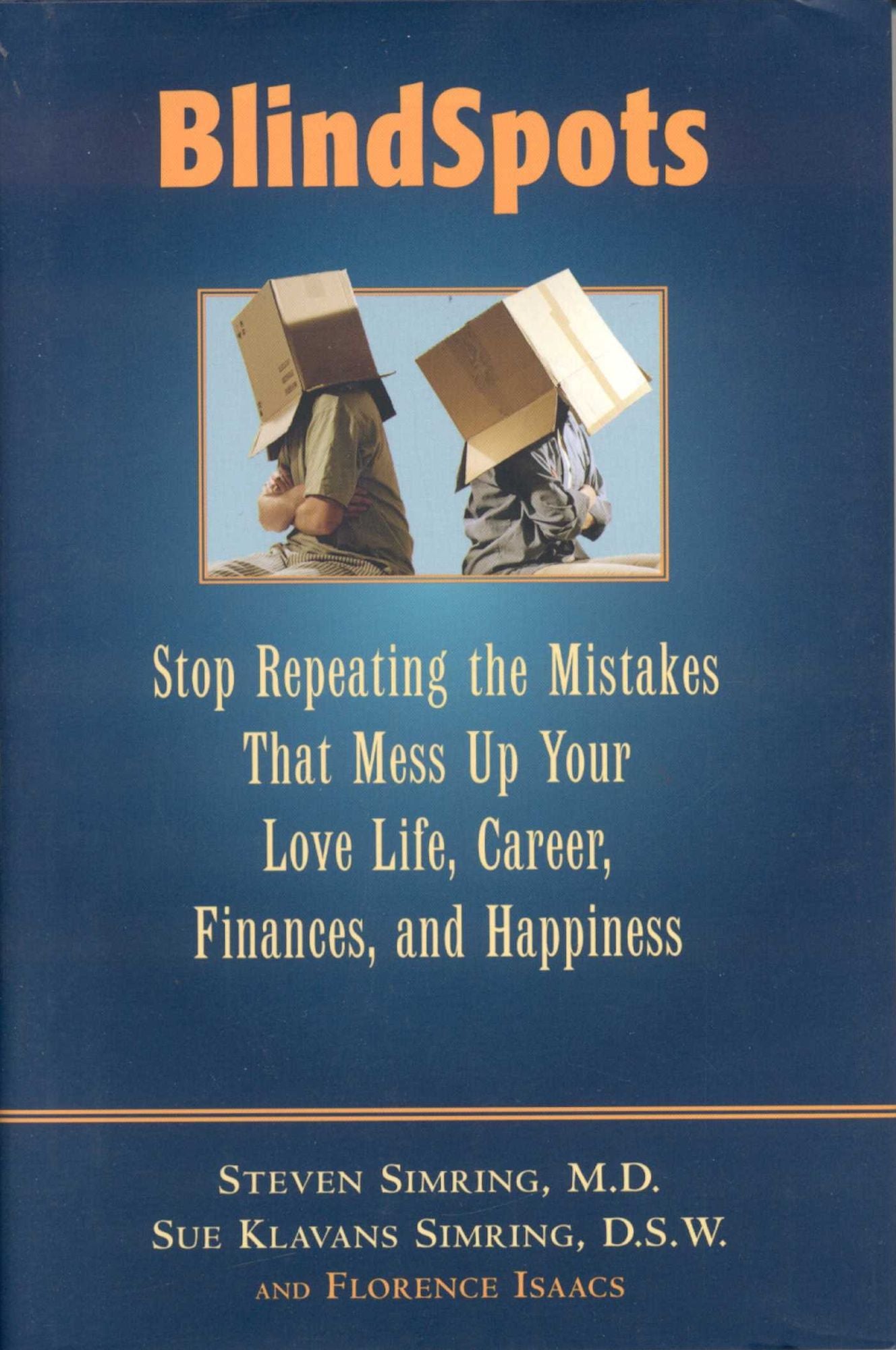 Blindspots: Stop Repeating Mistakes That Mess up Your Love Life, Career, Finances, Marriage, and Happiness
