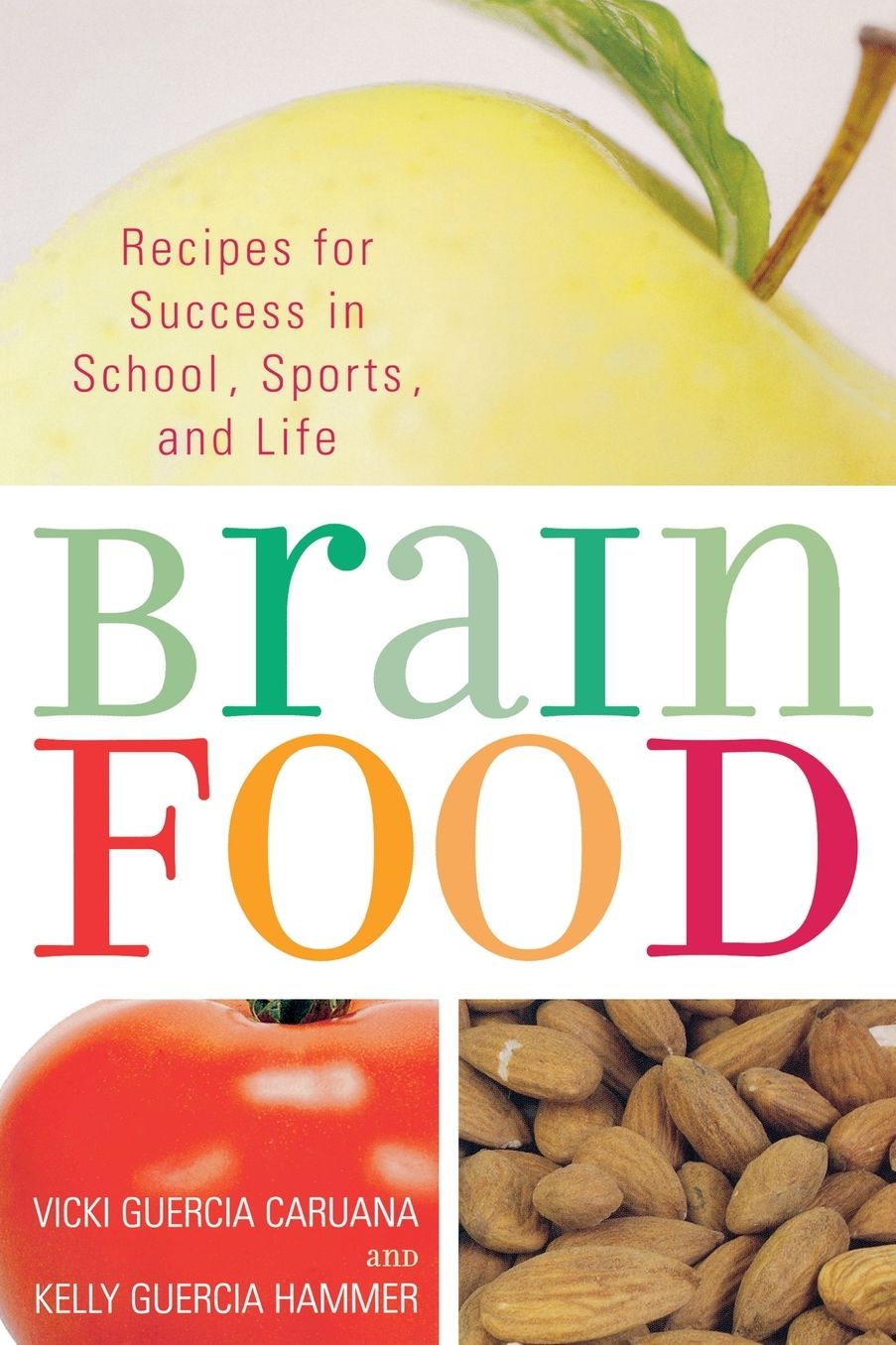 Brain Food: Recipes for Success in School, Sports, and Life