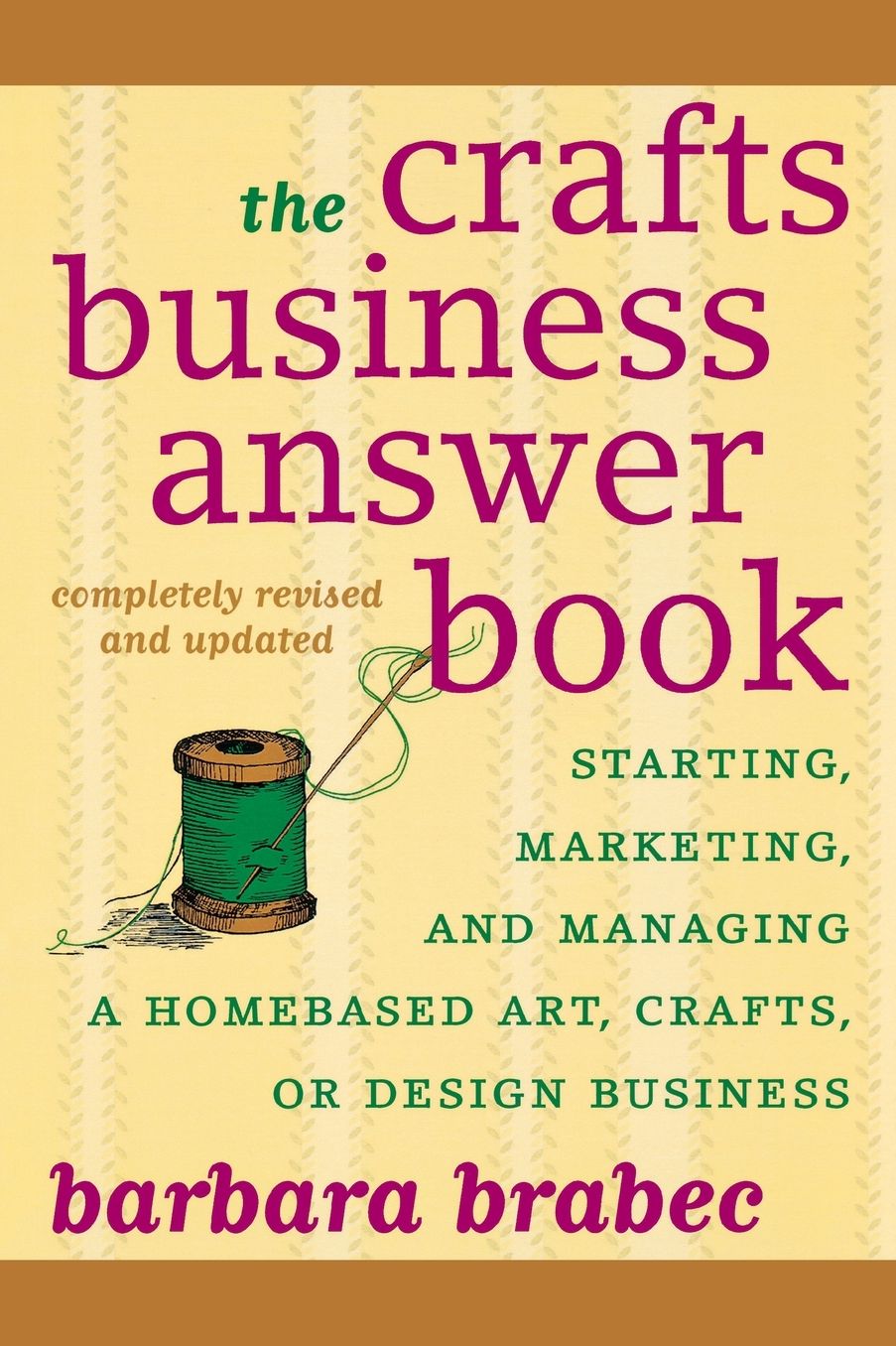 Crafts Business Answer Book: Starting, Managing, and Marketing a Homebased Arts, Crafts, or Design Business