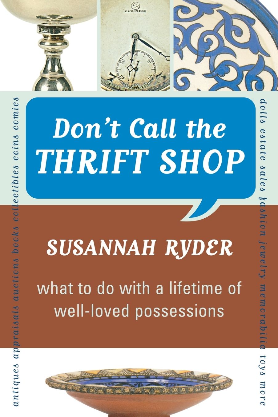 Don't Call the Thrift Shop: What to Do with a Lifetime of Well-Loved Possessions
