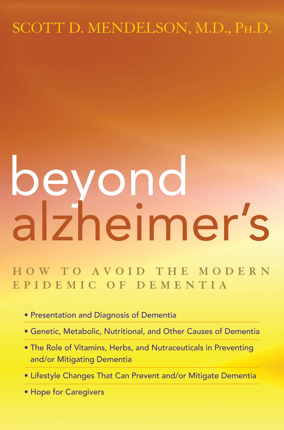 Beyond Alzheimer's: How to Avoid the Modern Epidemic of Dementia