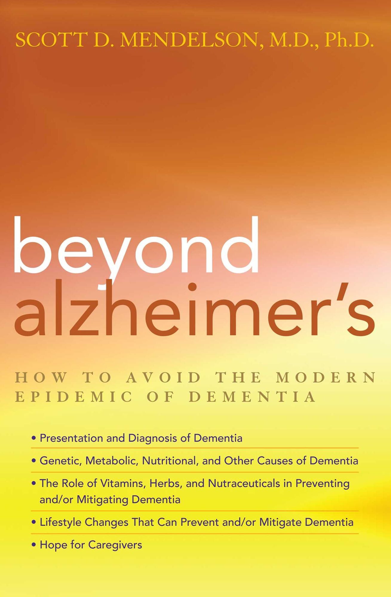 Beyond Alzheimer's: How to Avoid the Modern Epidemic of Dementia