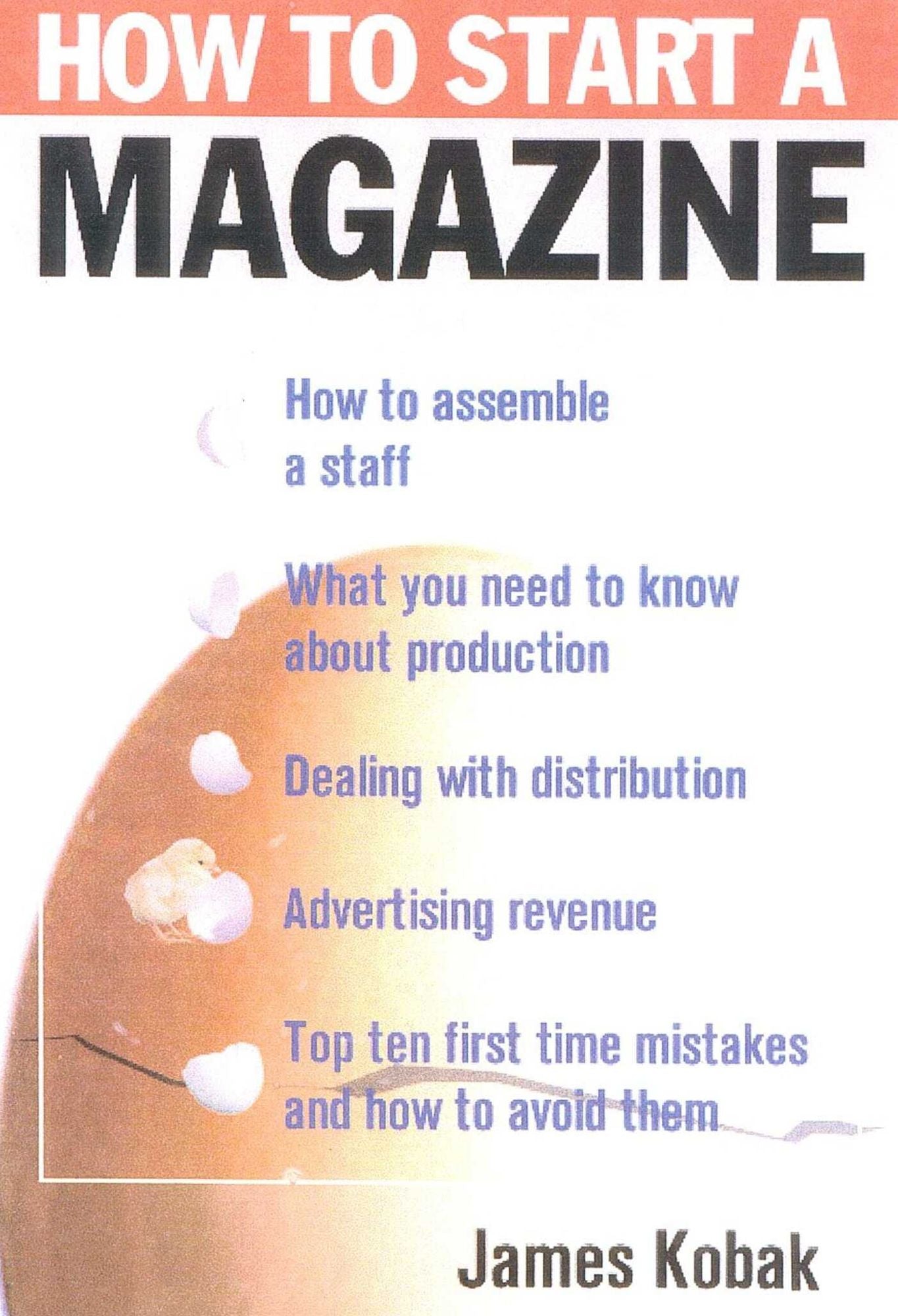 How to Start a Magazine: And Publish It Profitably