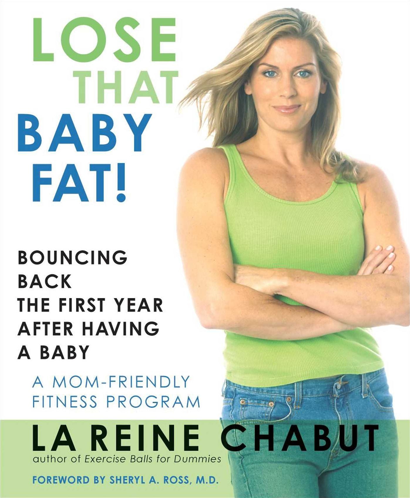 Lose That Baby Fat!: Bouncing Back the First Year after Having a Baby--A Mom Friendly Fitness Program