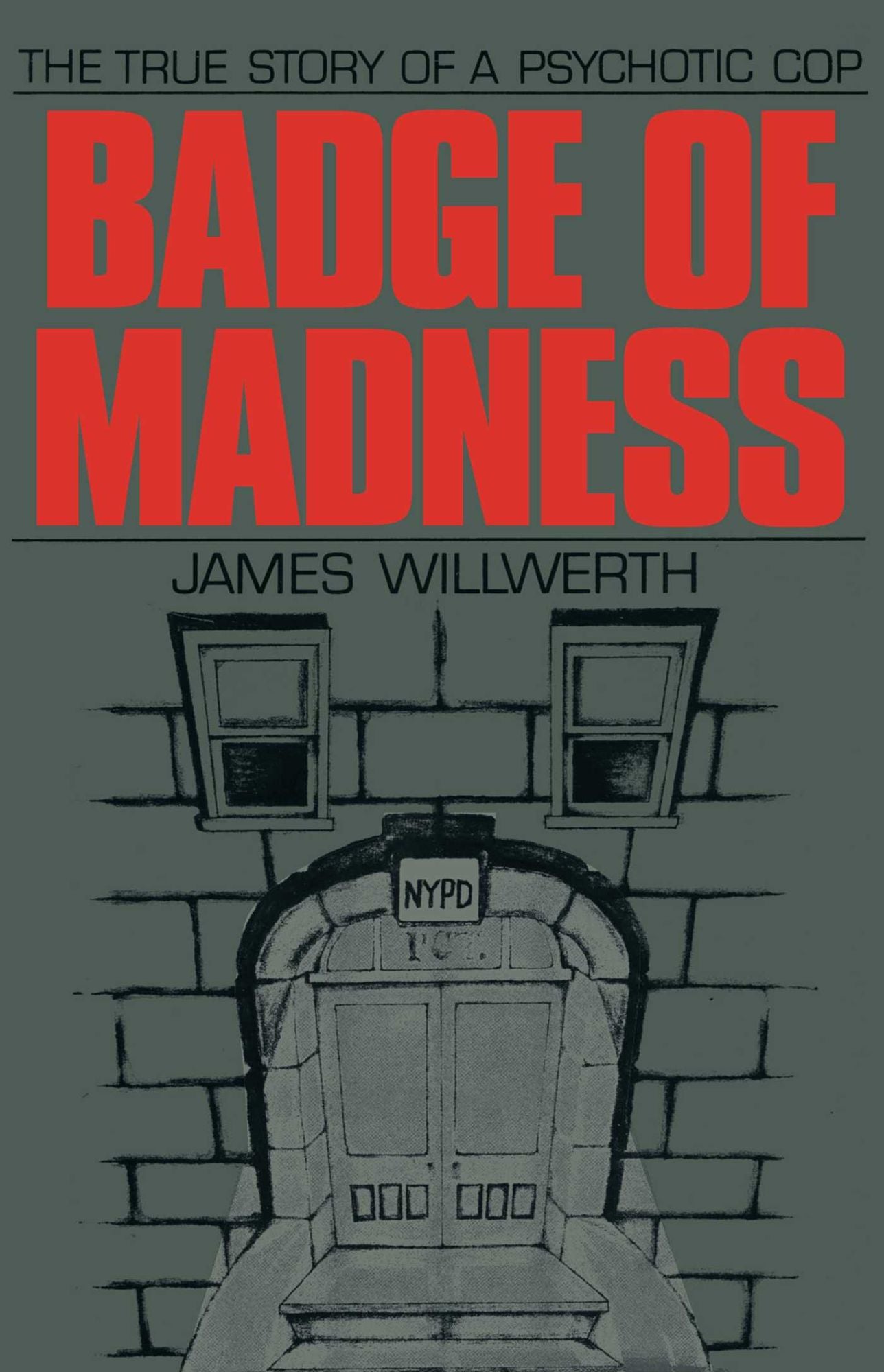 Badge of Madness: The True Story of a Psychotic Cop