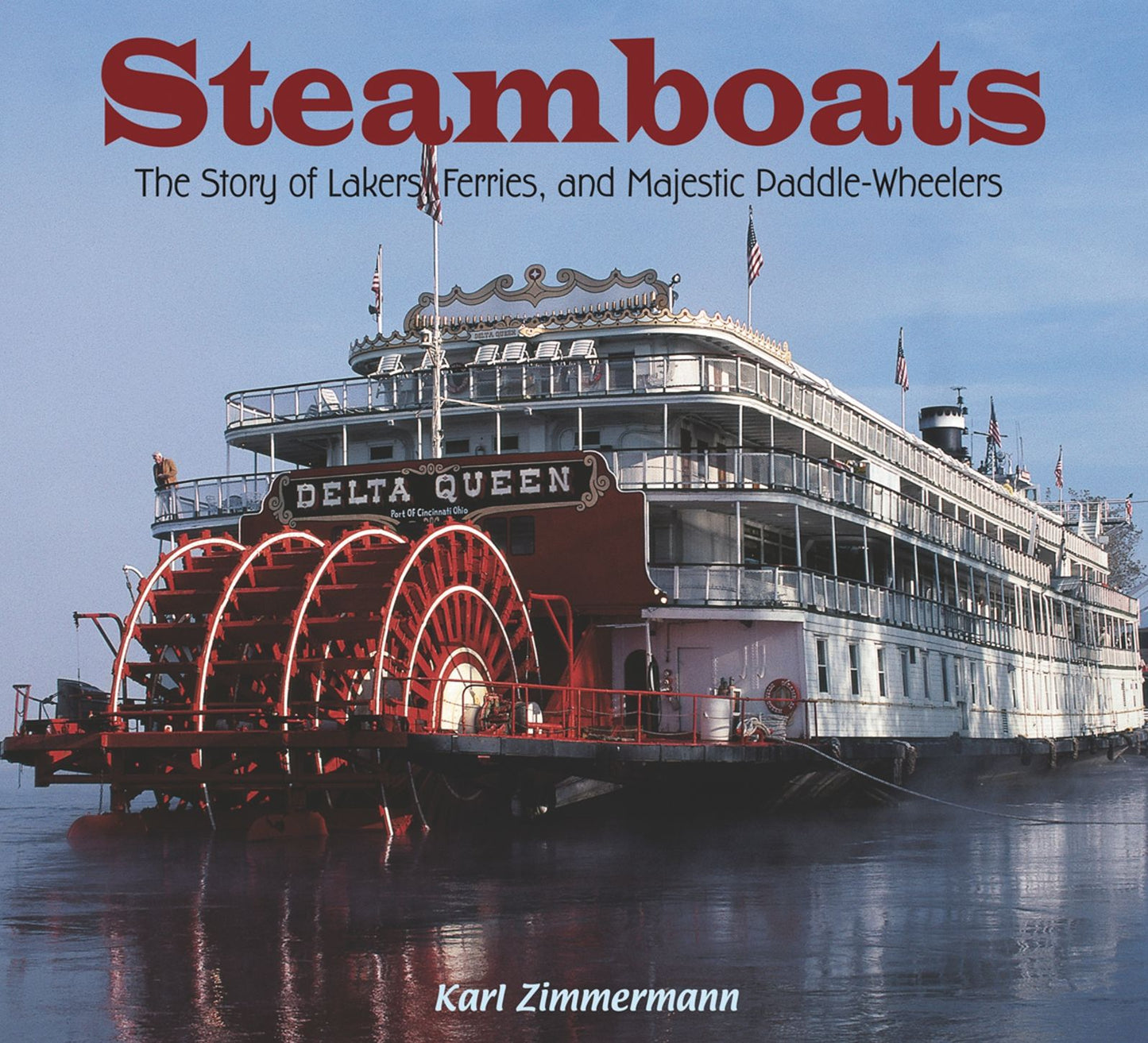 Steamboats: The Story of Lakers, Ferries, and Majestic Paddle-Wheelers