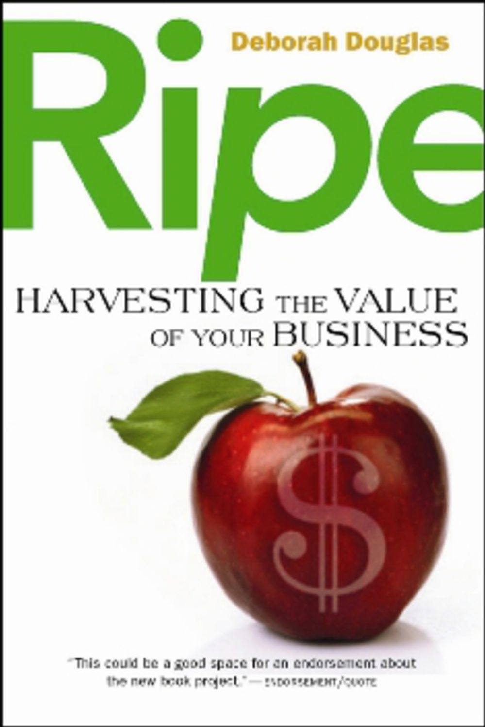 RIPE: Harvesting the Value of Your Business