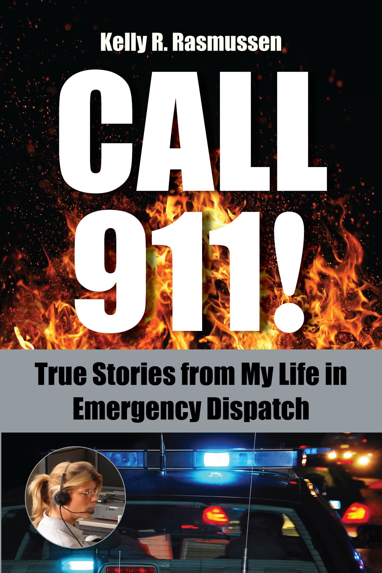 CALL 911!: True Stories from my Life in Emergency Dispatch
