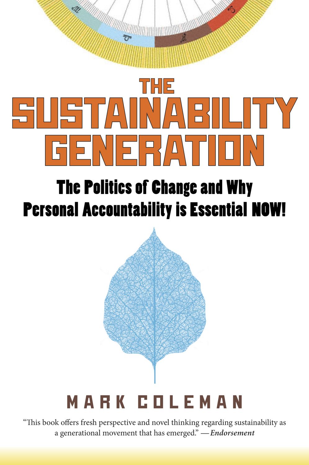 The Sustainability Generation: The Politics of Change and Why Personal Accountability is Essential NOW!
