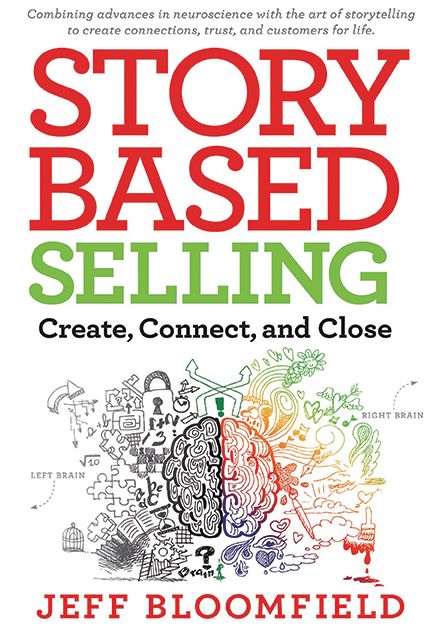 Story-Based Selling: Create, Connect, and Close