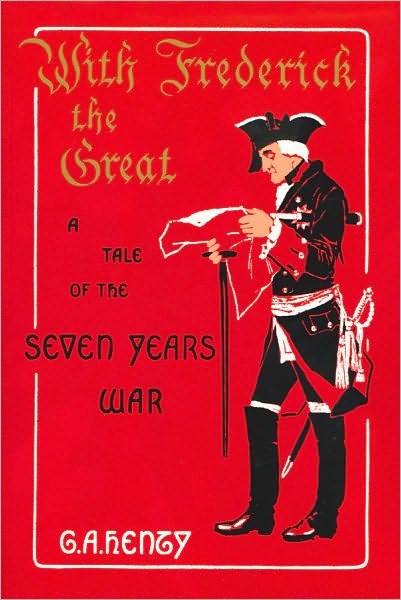 With Frederick the Great: A Story of the Seven Years War