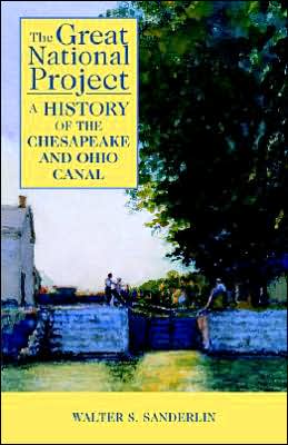 Great National Project: A History of the Chesapeake and Ohio Canal