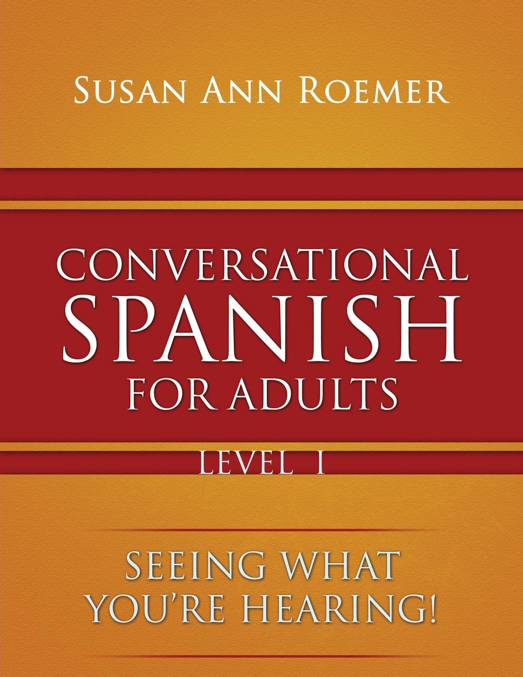 Conversational Spanish for Adults: Seeing What You're Hearing! Level I