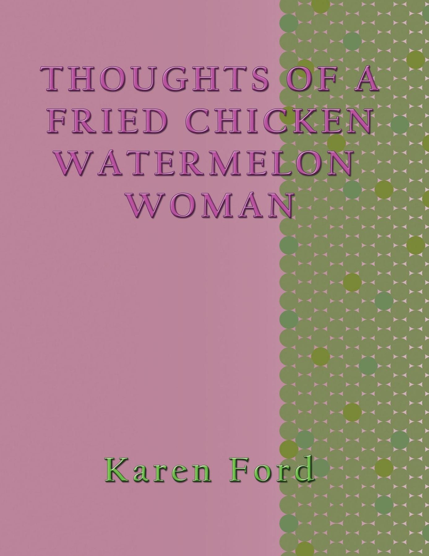 Thoughts of a Fried chicken Watermelon Woman
