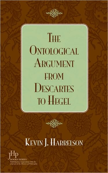 Ontological Argument from Descartes to Hegel, The (JHP Books)