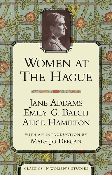 Women at the Hague: The International Peace Congress of 1915 (Classics in Women's Studies)