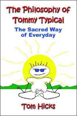 The Philosophy Of Tommy Typical: The Sacred Way Of Everyday