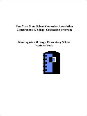 New York State Comprehensive School Counseling Program: Kindergarten Through Elementary Activity Book