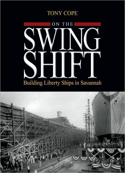 On the Swing Shift: Building Liberty Ships in Savannah