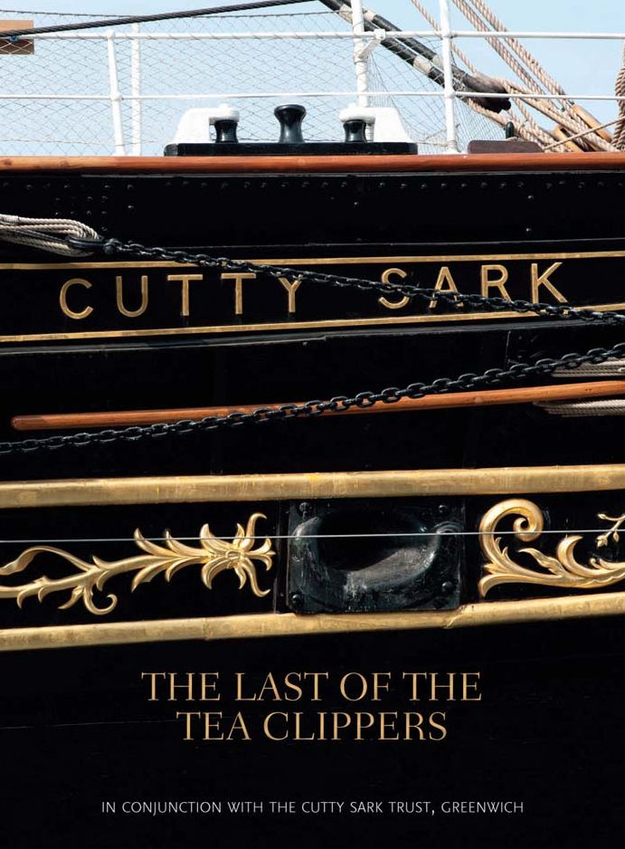 Cutty Sark: The Last of the Tea Clippers