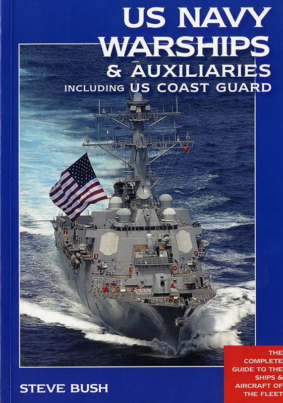 U.S. Navy Warships & Auxiliaries Including U.S. Coast Guard: The Complete Guide to the Ships & Aircraft of the Fleet