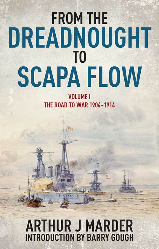 From the Dreadnought to Scapa Flow, Volume I: The Road to War, 1904-1914
