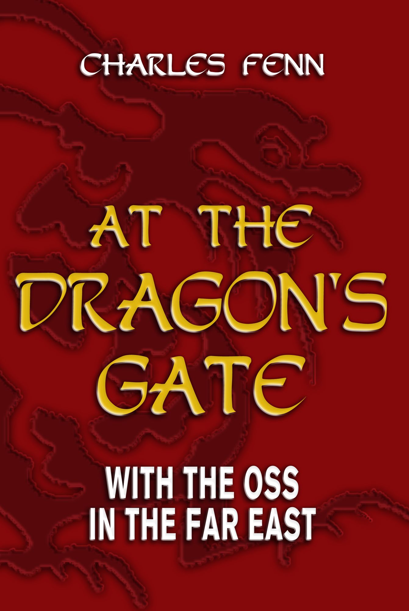 At the Dragon's Gate: With the OSS in the Far East