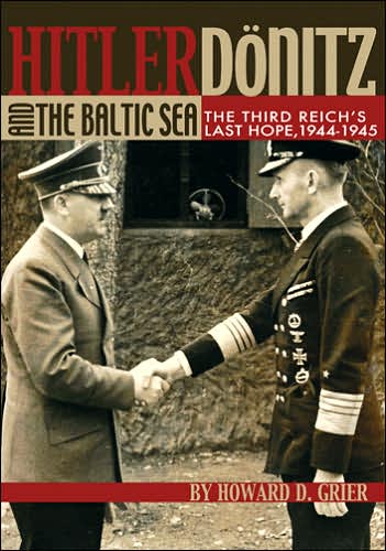 Hitler, Donitz, and the Baltic Sea: The Third Reich's Last Hope, 1944-1945