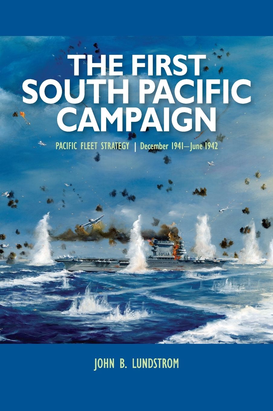 The First South Pacific Campaign: Pacific Fleet Strategy December 1941 - June 1942