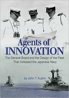 Agents of Innovation: The General Board and the Design of the Fleet that Defeated the Japanese Navy