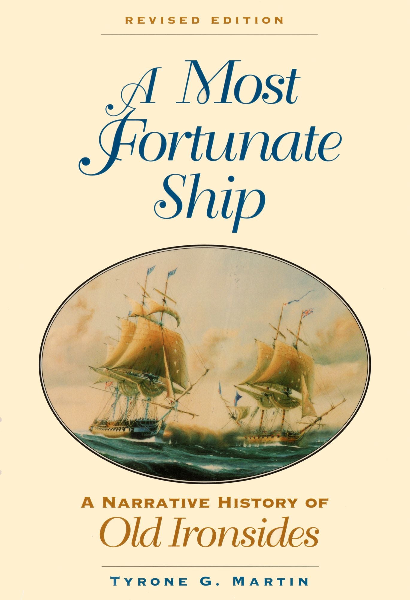 A Most Fortunate Ship: A Narrative History of Old Ironsides, Revised Edition