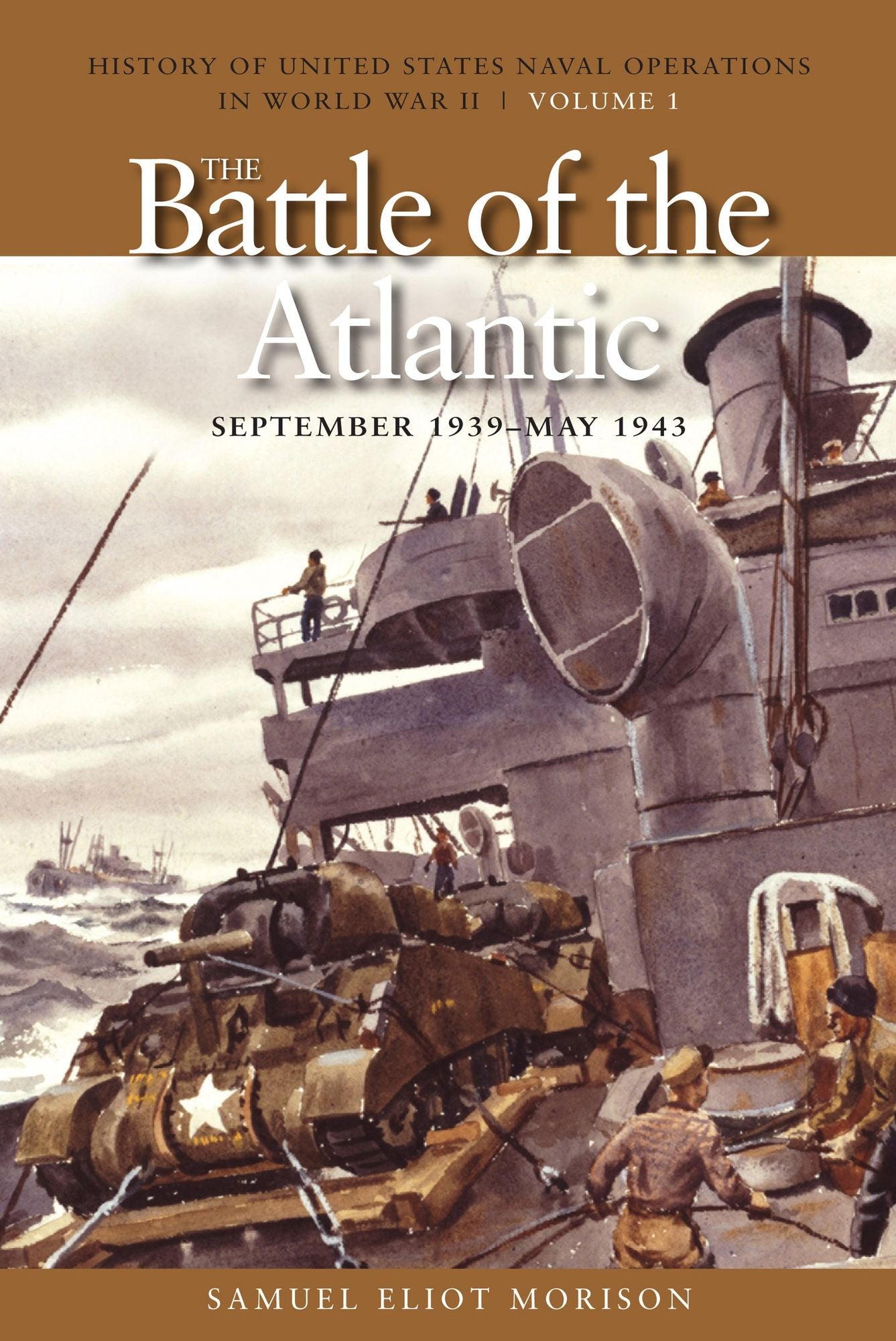 The Battle of the Atlantic, September 1939-1943: History of United States Naval Operations in World War II, Volume 1