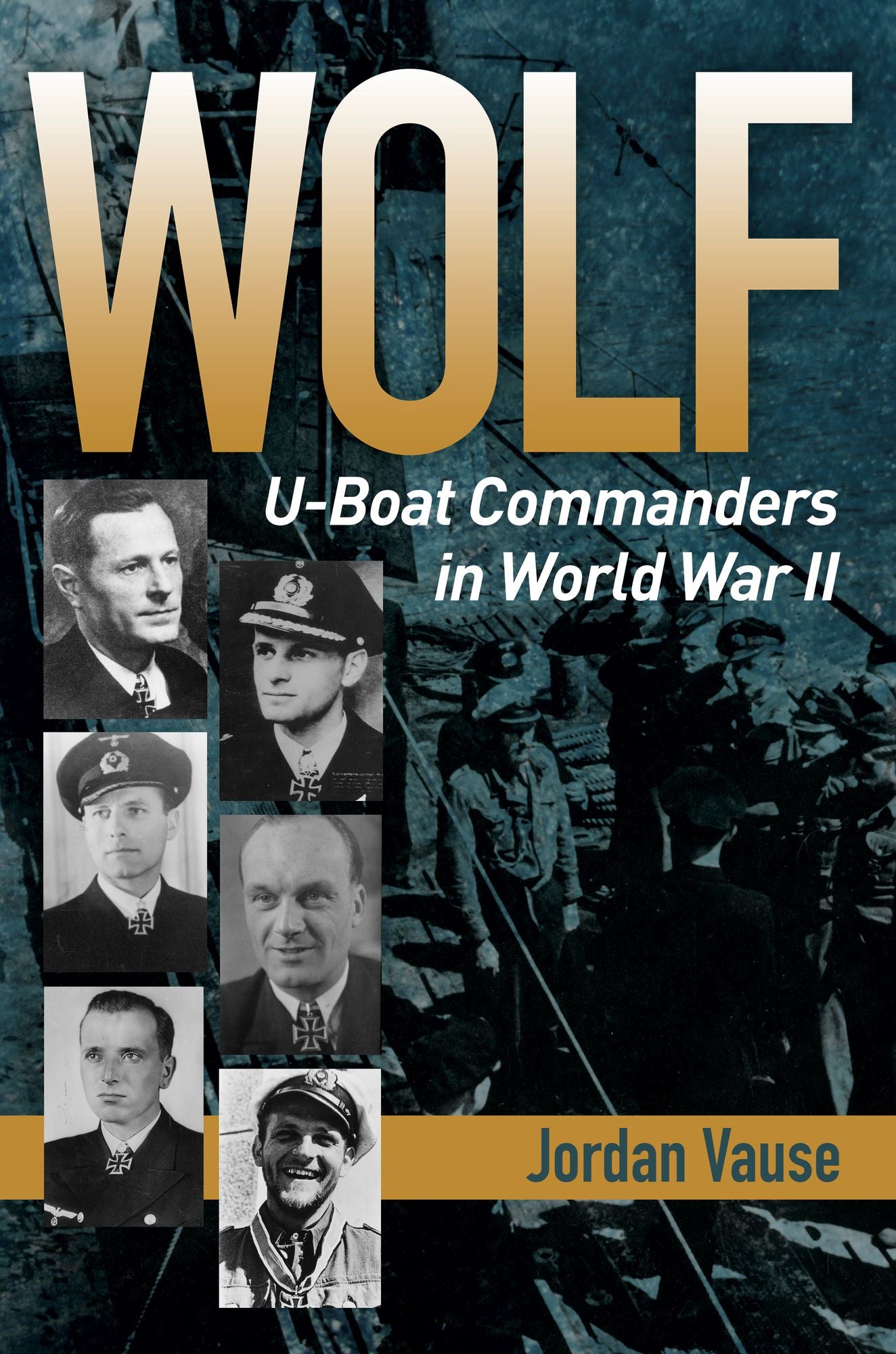 Wolf: U-boat Commanders in World War II