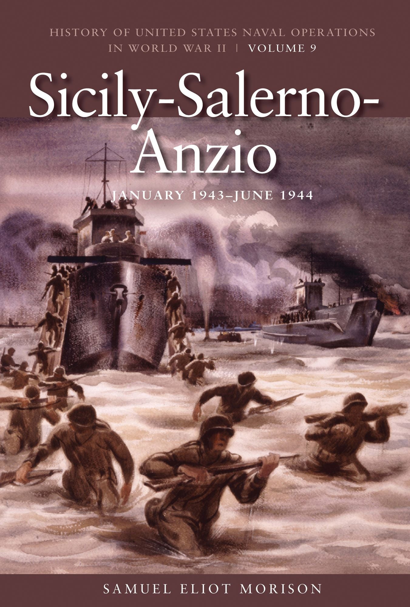 Sicily-Salerno-Anzio, June 1943-June 1944: History of United States Naval Operations in World War II, Volume 9