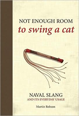 Not Enough Room to Swing a Cat: Naval Slang and It's Everyday Usage