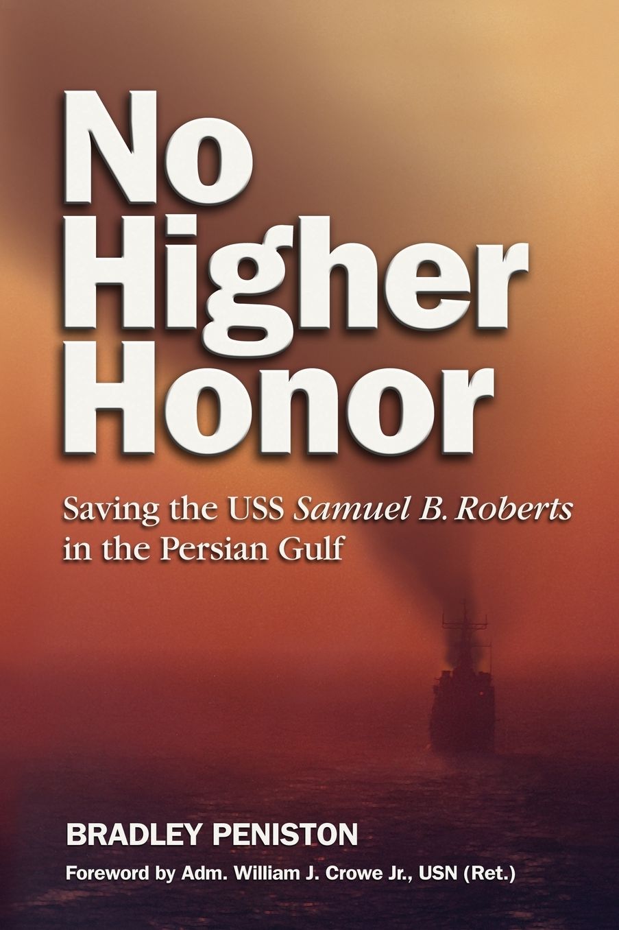 No Higher Honor: Saving the USS Samuel B. Roberts in the Persian Gulf