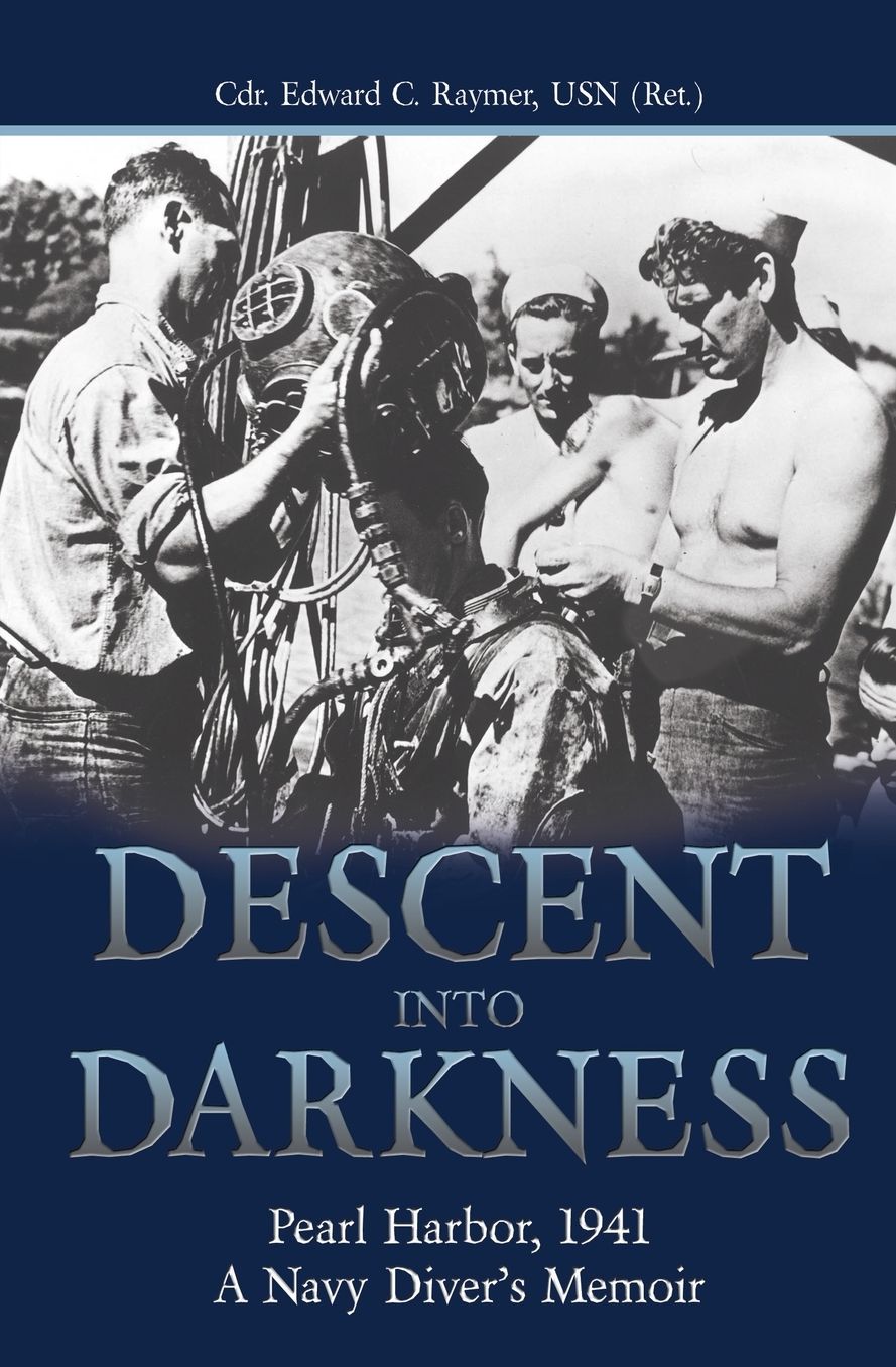 Descent into Darkness: Pearl Harbor, 1941-A Navy Diver's Memoir