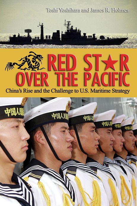 Red Star Over the Pacific: China's Rise and the Challenge to U.S. Maritime Strategy