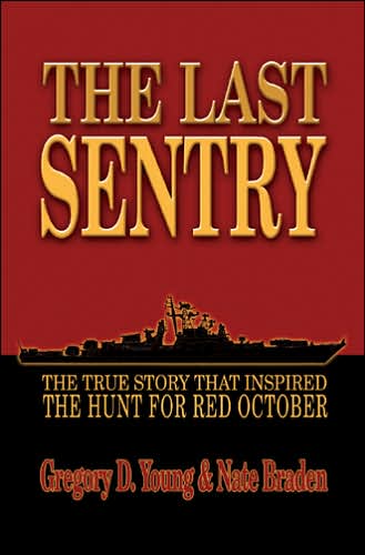 Last Sentry: The True Story that Inspired The Hunt for Red October
