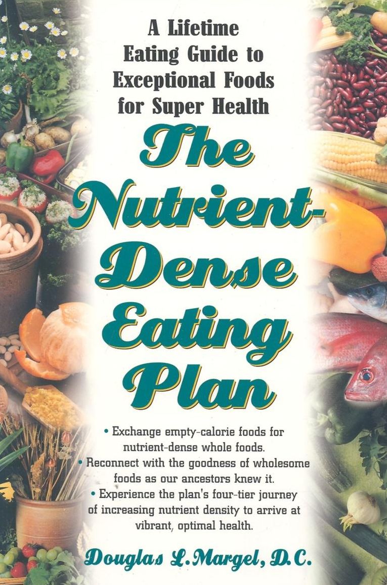 The Nutrient -Dense Eating Plan: Enjoy a Lifetime of Super Health with This Fundamental Guide to Exceptional Foods