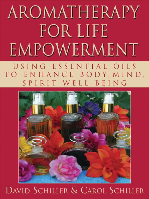Aromatherapy for Life Empowerment: Using Essential Oils to Enhance Body, Mind, Spirit Well-Being