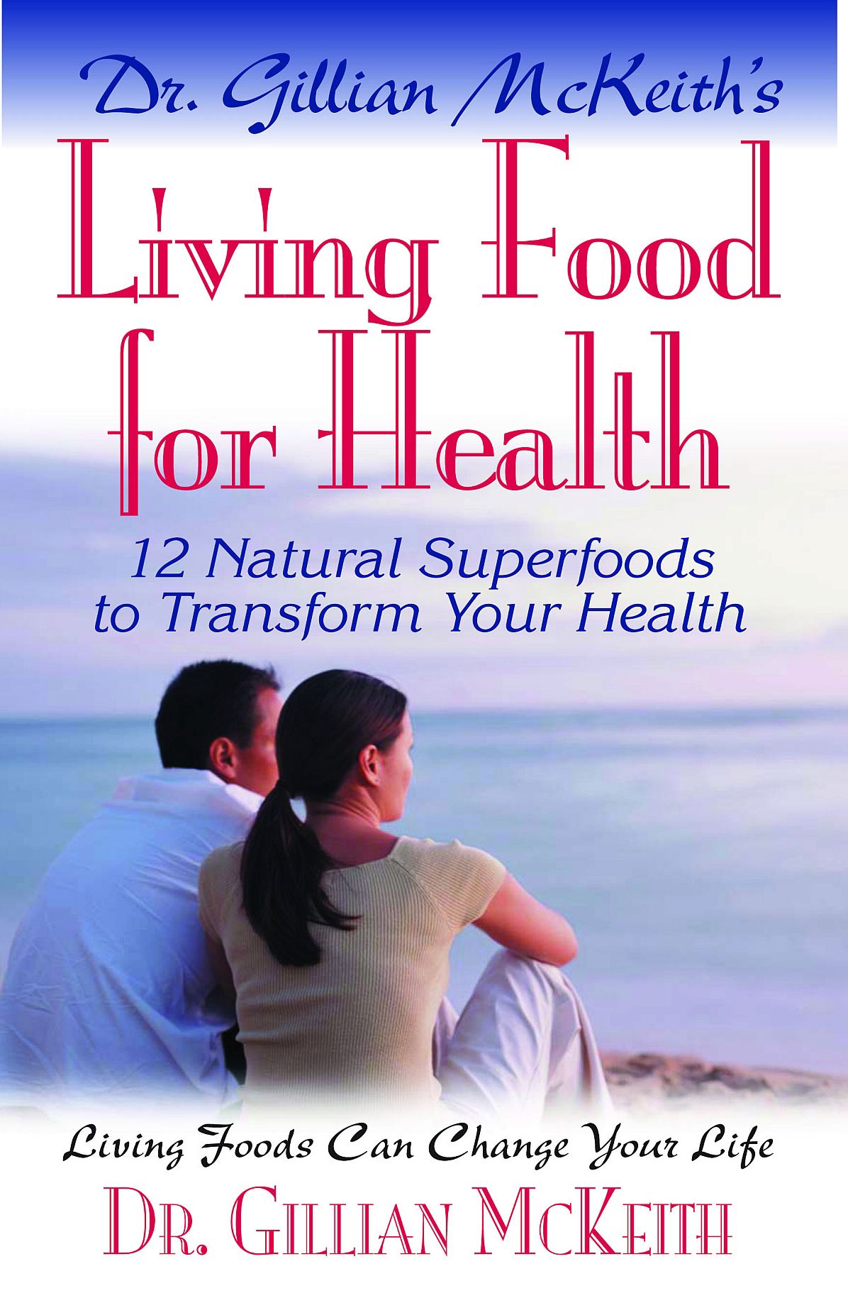 Living Food for Health: 12 Natural Superfoods to Transform Your Health