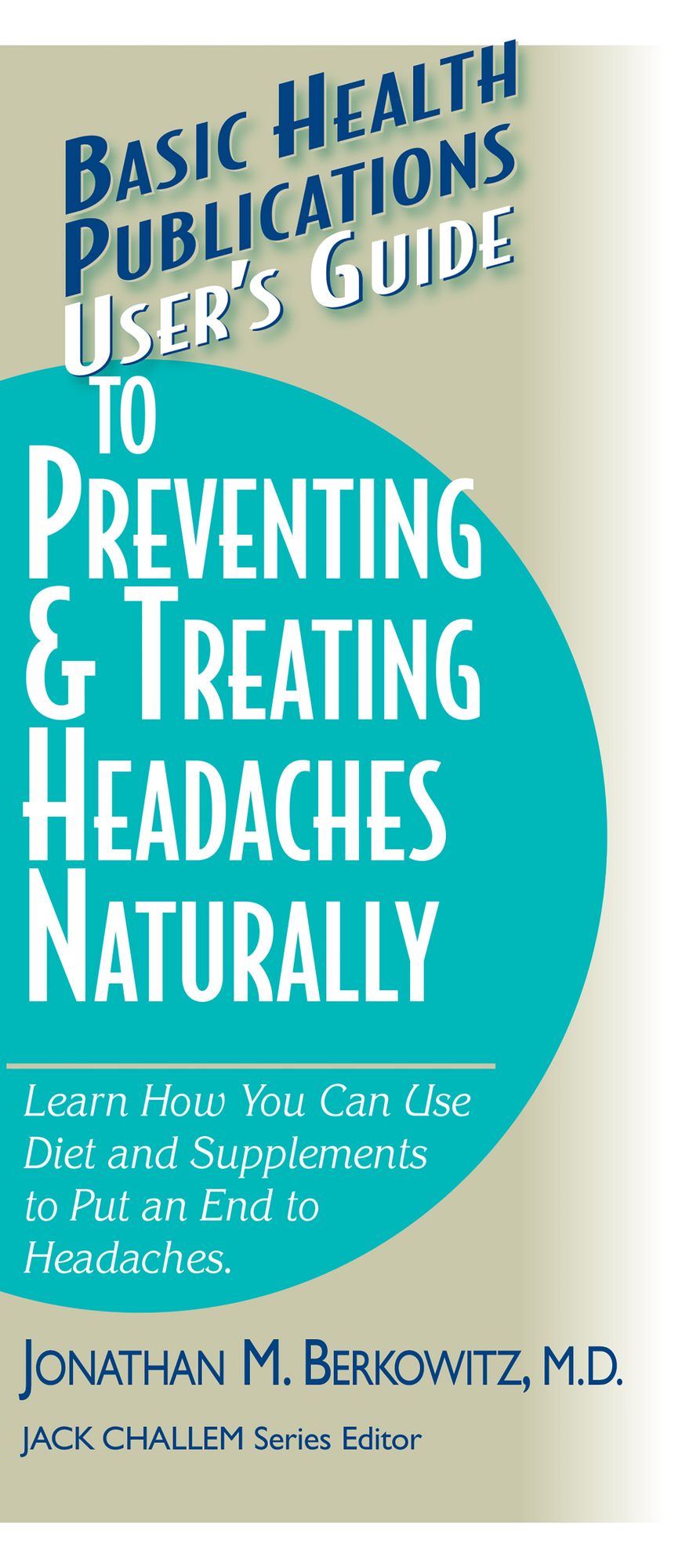 User's Guide to Preventing & Treating Headaches Naturally