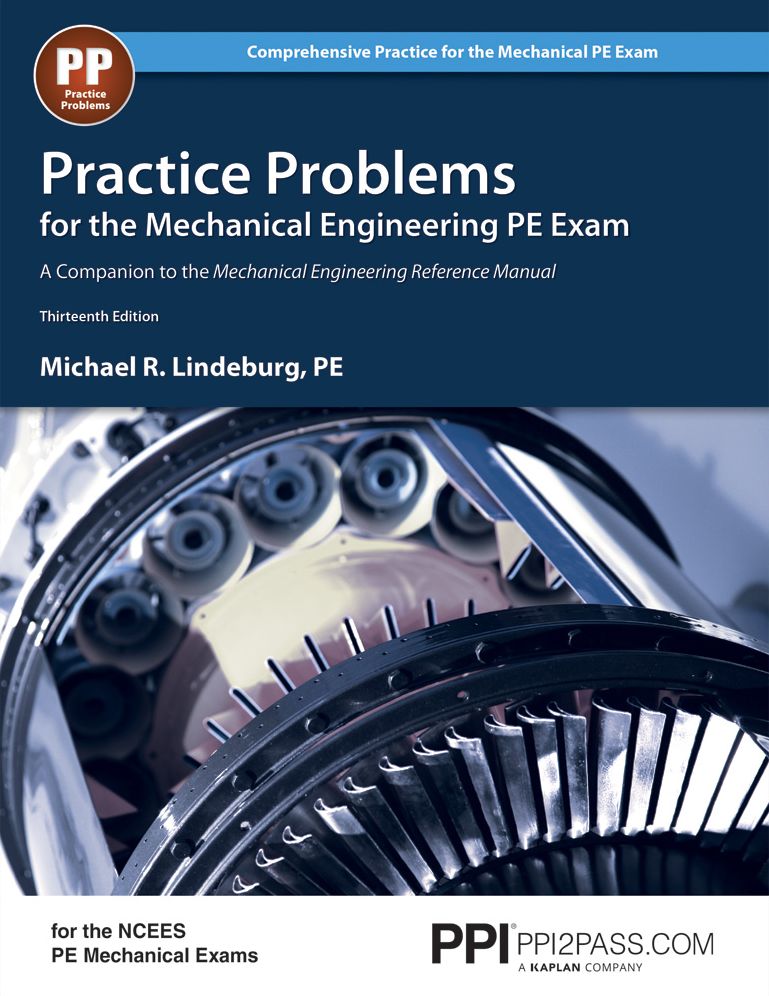 Practice Problems for the Mechanical Engineering PE Exam: A Companion to the Mechanical Engineering Reference Manual