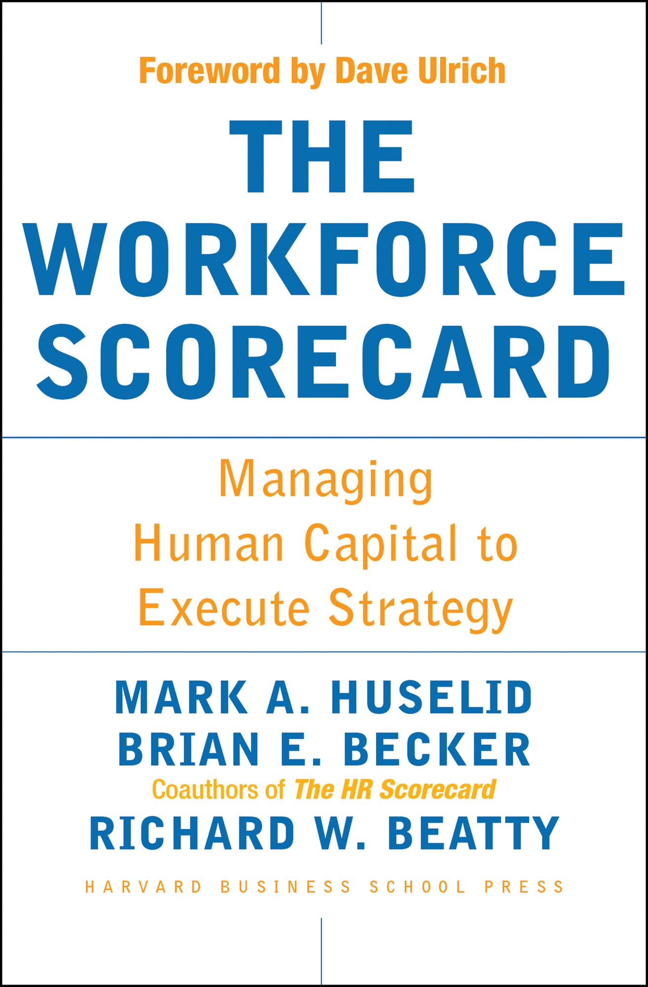 The Workforce Scorecard: Managing Human Capital to Execute Strategy