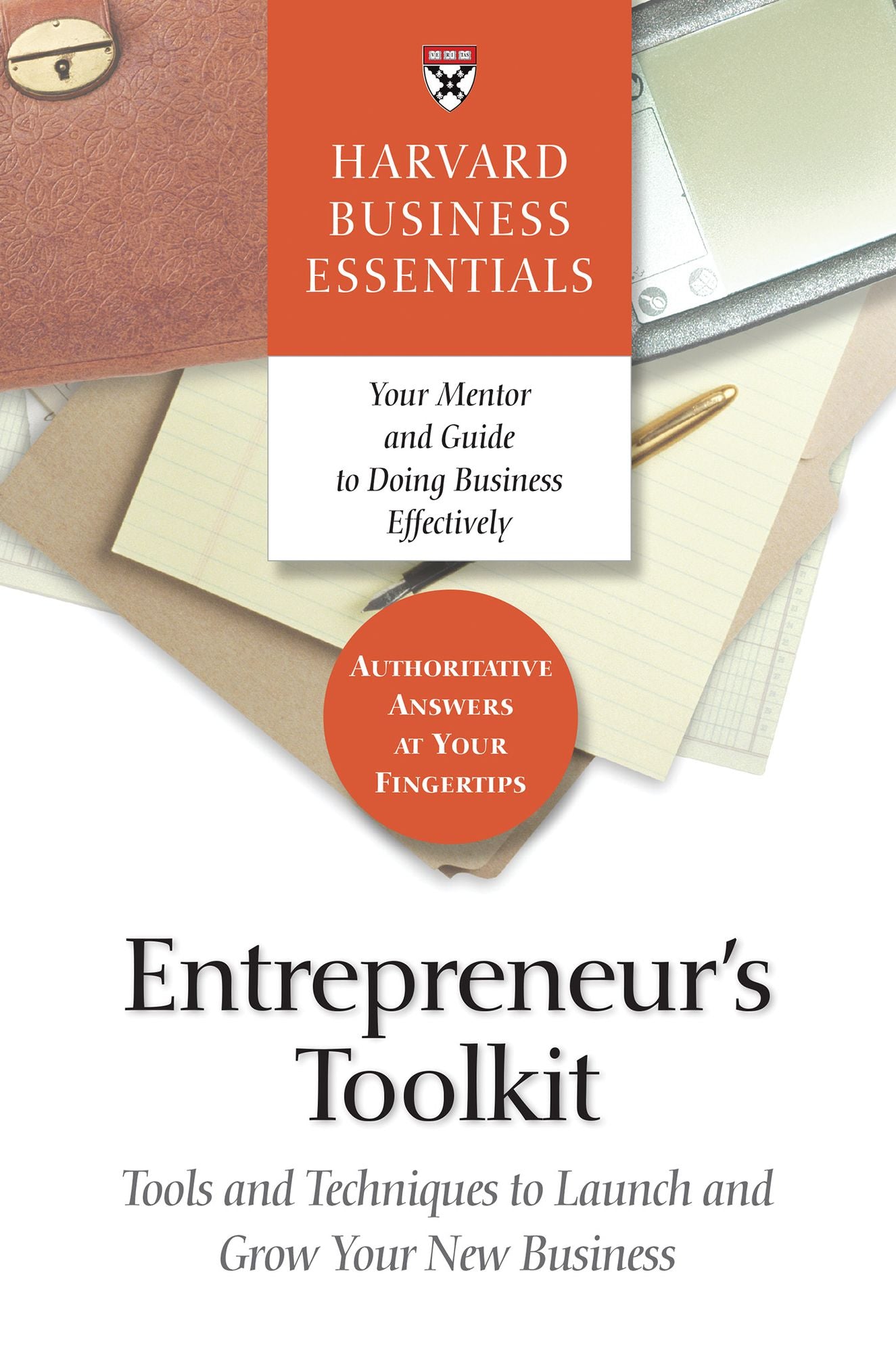 Harvard Business Essentials: Entrepreneur's Toolkit: Tools and Techniques to Launch and Grow Your New Business
