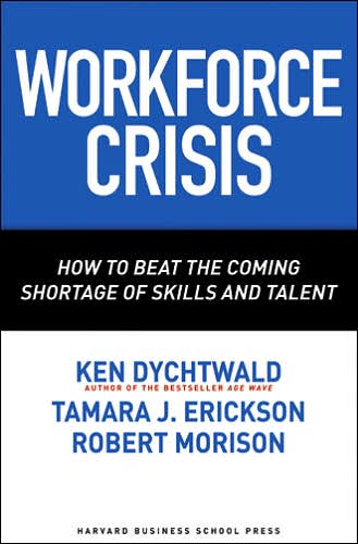 Workforce Crisis: How to Beat the Coming Shortage of Skills and Talent