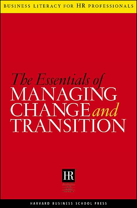 The Essentials of Managing Change and Transition